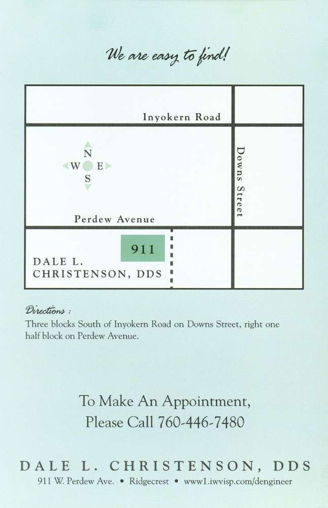 Here is an image of a map to the the office. It says, 'We are easy to find! Directions: Three blocks south of Inyokern Road on Downs Street, right one-half block on Perdew. To make an appointment, please call 760-446-7480. Dale L. Christenson, DDS - 911 W. Perdew Ave. in Ridgecrest. www1.iwvisp.com/dengineer'